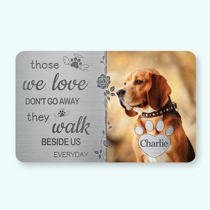 Custom Photo Those We Love Don't Go Away - Personalized Custom Wallet Card - Sympathy Gift For Pet Owners, Pet Lovers