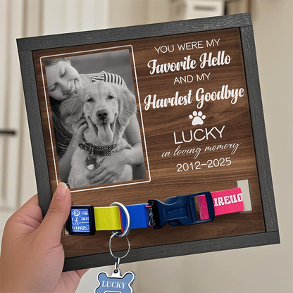 Custom Photo You Were My Favorite Hello And My Hardest Goodbye - Memorial Personalized Custom Pet Loss Sign, Collar Frame - Sympathy Gift For Pet Owners, Pet Lovers