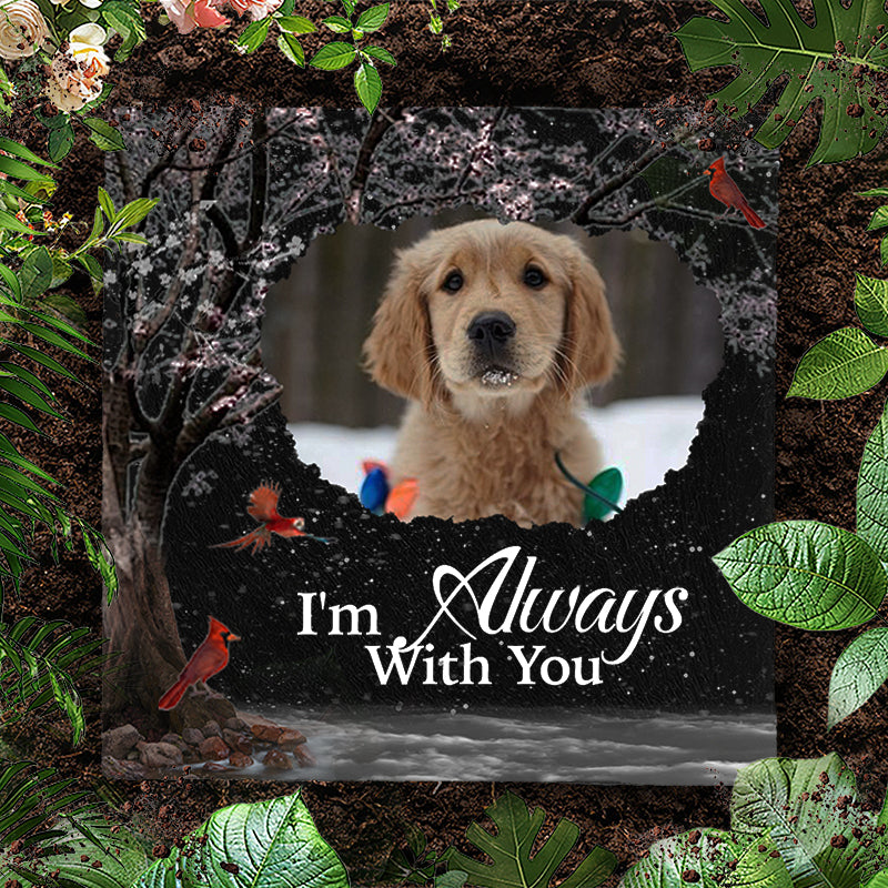 Custom Photo I‘m Always With You- Pet Memorial Square-shaped Stone Custom - Sympathy Gift For Pet Owners, Pet Lovers