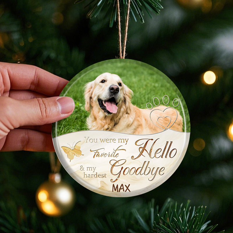 Custom Photo You Were My Favorite Hello And My Hardest Goodbye-Ceramic Round Shaped-Sympathy Gift For Pet Owners, Pet Lovers