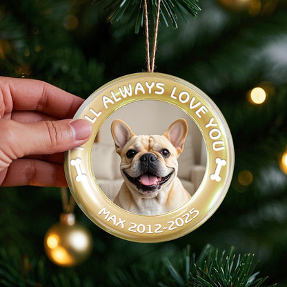 Custom Photo I Will Always Love You-Ceramic Round Shaped-Sympathy Gift For Pet Owners, Pet Lovers