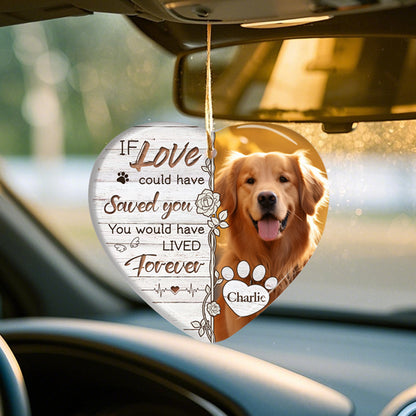 Custom Photo If Love Could Have Saved You-Ceramic Heart Shaped-Sympathy Gift For Pet Owners, Pet Lovers