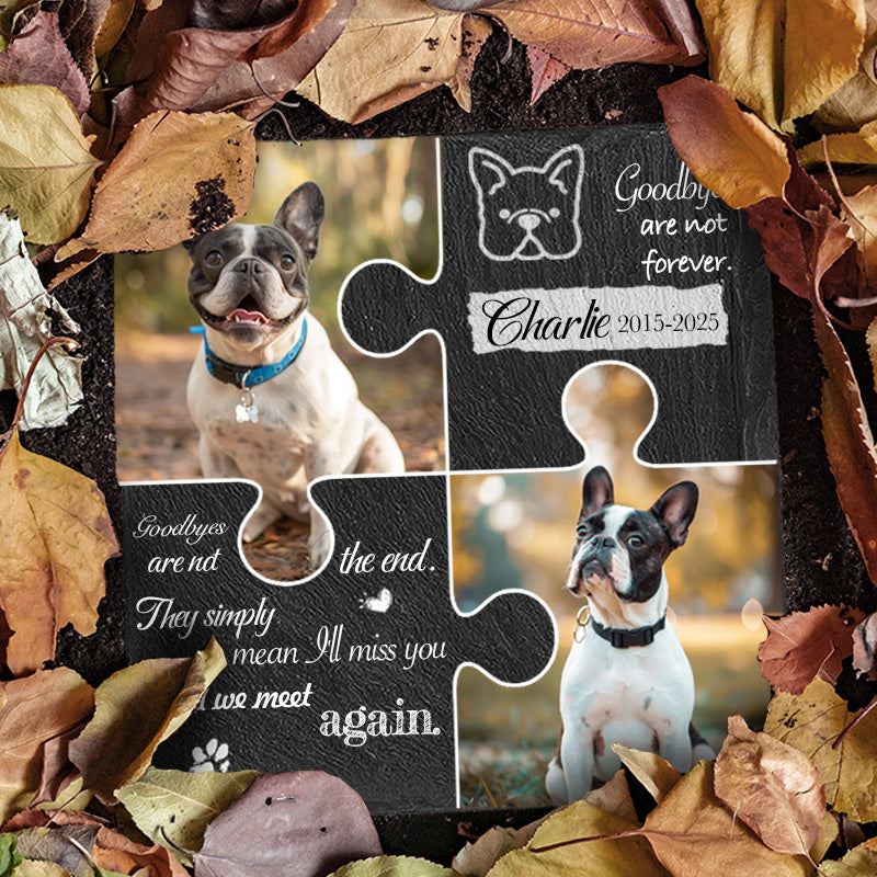Custom Photo Goodbyes Are Not Forever- Pet Memorial Square-shaped Stone Custom - Sympathy Gift For Pet Owners, Pet Lovers