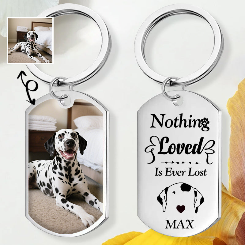 Custom Photo Nothing Loved Is Ever Lost-Personalized Keychain-Memorial Personalized Custom Keychain - Sympathy Gift For Pet Owners, Pet Lovers
