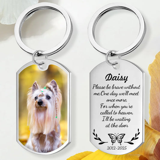 Custom Photo Please Be Brave Without Me-Personalized Keychain-Memorial Personalized Custom Keychain - Sympathy Gift For Pet Owners, Pet Lovers
