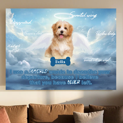 Custom Photo I Use A Hundred Words To Describe Your Departure- Pets Personalized Custom Horizontal Poster/Canvas - Sympathy Gift For Pet Owners, Pet Lovers