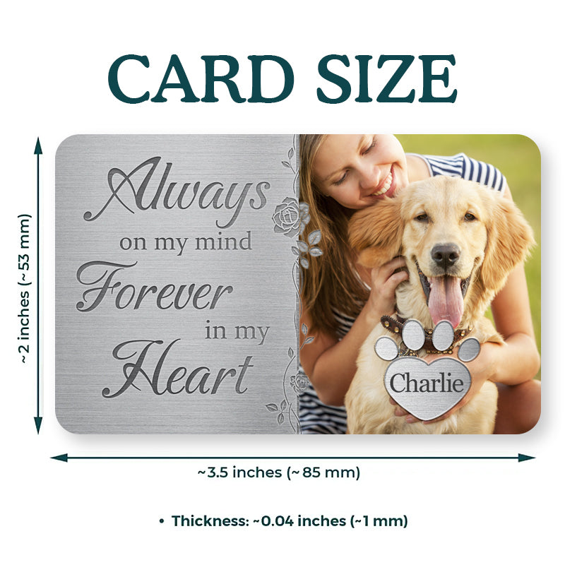 Custom Photo Always On My Mind Forever In My Heart - Personalized Custom Wallet Card - Sympathy Gift For Pet Owners, Pet Lovers
