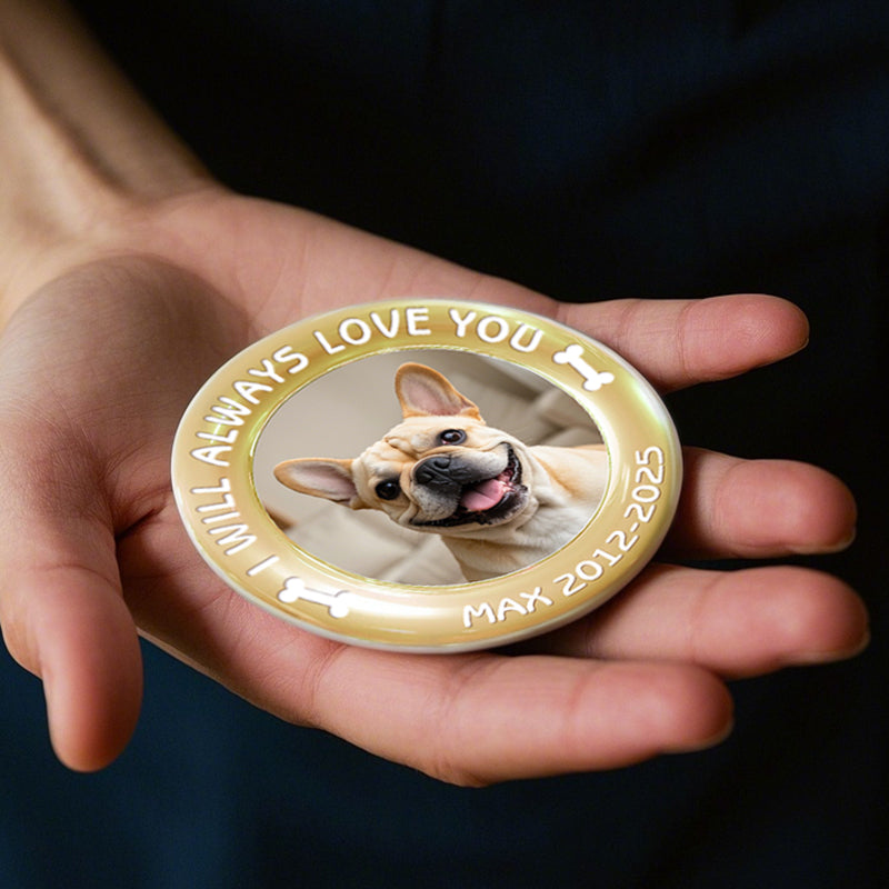 Custom Photo I Will Always Love You-Ceramic Round Shaped-Sympathy Gift For Pet Owners, Pet Lovers