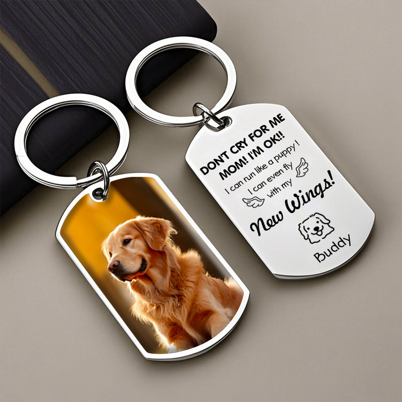 Custom Photo Don't Cry For Me Mom!-Personalized Keychain-Memorial Personalized Custom Keychain - Sympathy Gift For Pet Owners, Pet Lovers