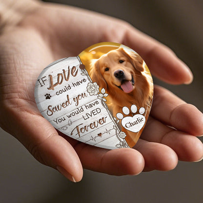 Custom Photo If Love Could Have Saved You-Ceramic Heart Shaped-Sympathy Gift For Pet Owners, Pet Lovers