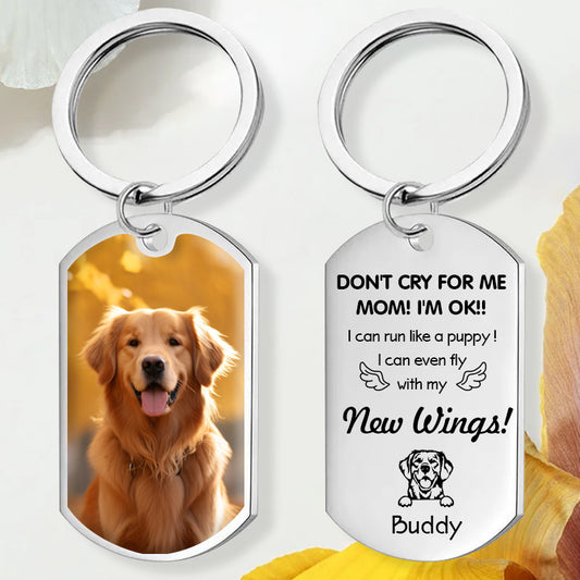 Custom Photo Don't Cry For Me Dad!-Personalized Keychain-Memorial Personalized Custom Keychain - Sympathy Gift For Pet Owners, Pet Lovers