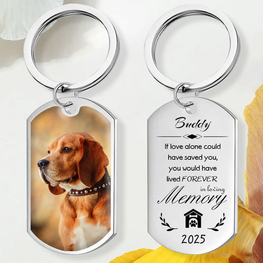 Custom Photo If Love Alone Could Have Saved You-Memorial Personalized Custom Keychain - Sympathy Gift For Pet Owners, Pet Lovers