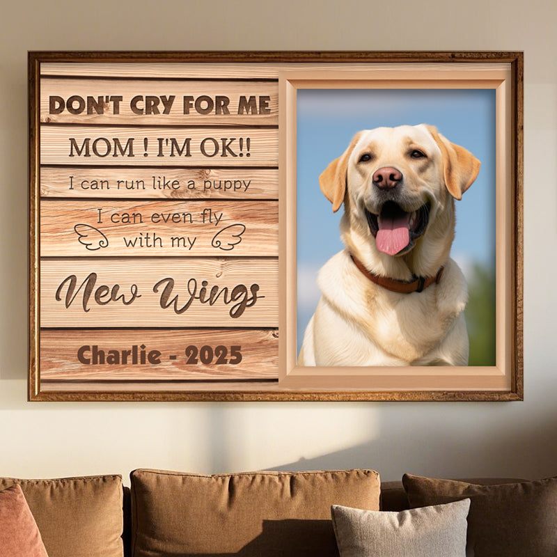 Custom Photo Don't Cry For Me Mom! I'm Ok!! - Pets Personalized Custom Horizontal Poster/Canvas - Sympathy Gift For Pet Owners, Pet Lovers