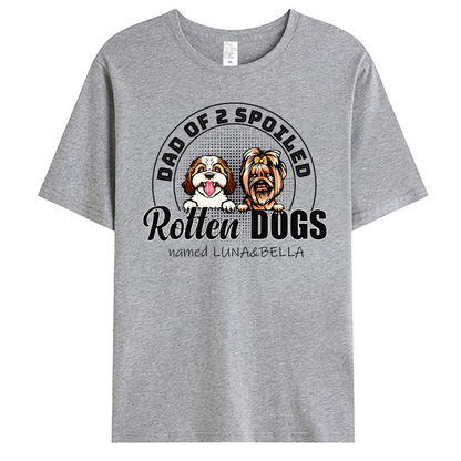 Custom Dad Of The Spoiled Rotten Dog - Pet Personalized Custom Unisex T-shirt - Gift For Pet Owners, Pet Lovers